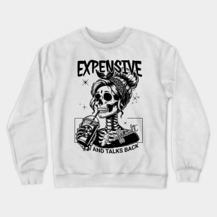 Skeleton Expensive Difficult And Talks Back Crewneck Sweatshirt